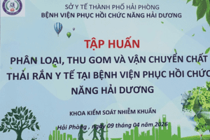 TẬP HUẤN PHÂN LOẠI, THU GOM VÀ VẬN CHUYỂN CHẤT THẢI RẮN Y TẾ TẠI BỆNH VIỆN PHỤC HỒI CHỨC NĂNG HẢI DƯƠNG